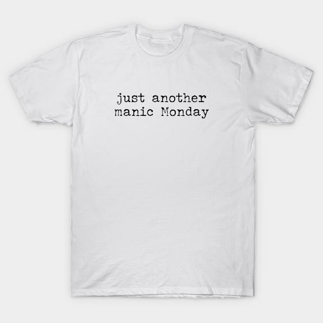 Just another manic Monday T-Shirt by Pictandra